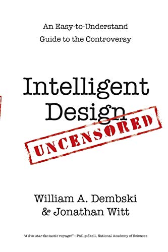Beispielbild fr Intelligent Design Uncensored: An Easy-to-Understand Guide to the Controversy zum Verkauf von Wonder Book