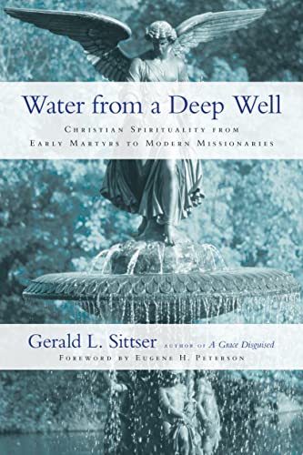 Imagen de archivo de Water from a Deep Well: Christian Spirituality from Early Martyrs to Modern Missionaries a la venta por SecondSale