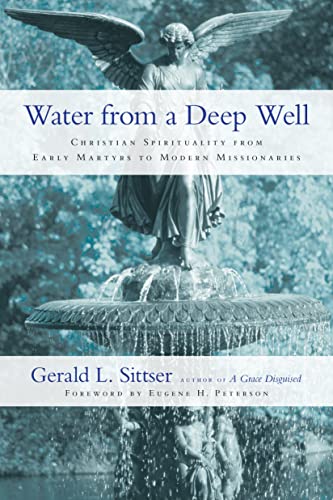 9780830837458: Water from a Deep Well: Christian Spirituality from Early Martyrs to Modern Missionaries