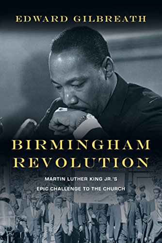 Beispielbild fr Birmingham Revolution Martin Luther King Jr's Epic Challenge to the Church zum Verkauf von PBShop.store US