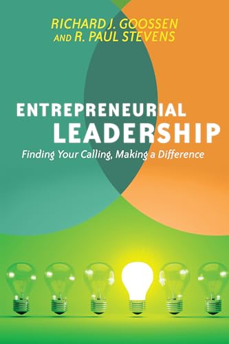 Entrepreneurial Leadership: Finding Your Calling, Making a Difference (9780830837731) by Goossen, Richard J.; Stevens, R. Paul