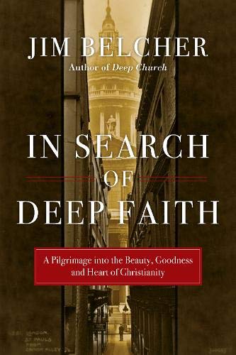 Imagen de archivo de In Search of Deep Faith: A Pilgrimage into the Beauty, Goodness and Heart of Christianity a la venta por SecondSale
