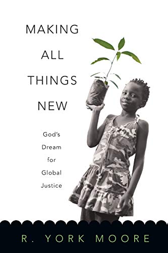 Beispielbild fr Making All Things New: God's Dream for Global Justice zum Verkauf von Wonder Book
