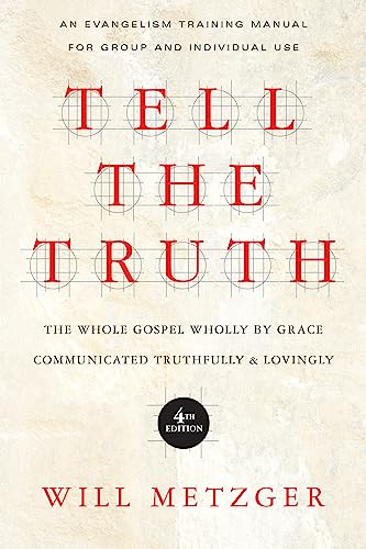 Beispielbild fr Tell the Truth: The Whole Gospel Wholly by Grace Communicated Truthfully Lovingly zum Verkauf von Wonder Book