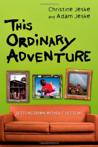 Stock image for This Ordinary Adventure: Settling Down without Settling for sale by BookHolders