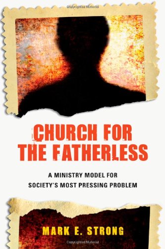 Stock image for Church for the Fatherless : A Ministry Model for Society's Most Pressing Problem for sale by Better World Books