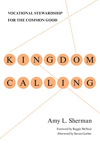 Beispielbild fr Kingdom Calling: Vocational Stewardship for the Common Good zum Verkauf von SecondSale