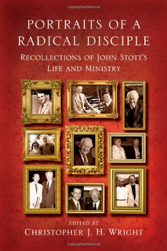 Imagen de archivo de Portraits of a Radical Disciple: Recollections of John Stott's Life and Ministry a la venta por Reliant Bookstore