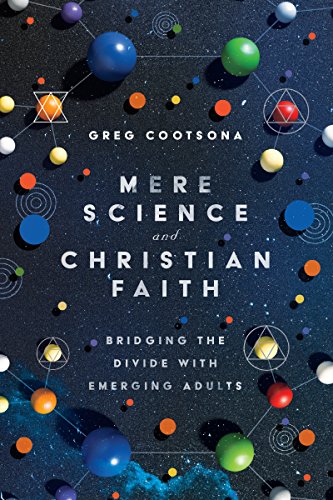 Beispielbild fr Mere Science and Christian Faith : Bridging the Divide with Emerging Adults zum Verkauf von Better World Books
