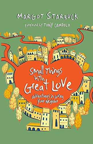 Beispielbild fr Small Things with Great Love: Adventures in Loving Your Neighbor zum Verkauf von SecondSale
