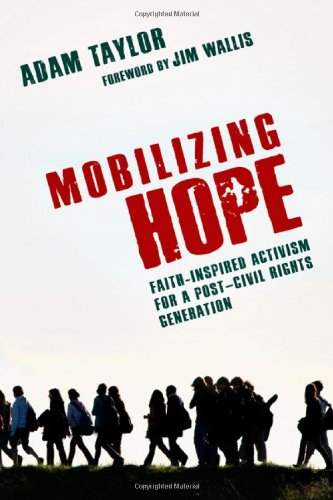 Beispielbild fr Mobilizing Hope: Faith-Inspired Activism for a Post-Civil Rights Generation zum Verkauf von Wonder Book