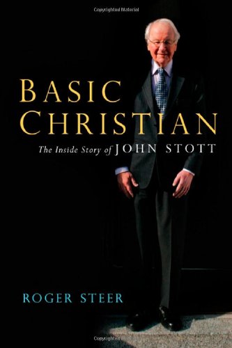 Beispielbild fr Basic Christian: The Inside Story of John Stott zum Verkauf von Goodwill Books