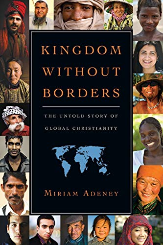 Imagen de archivo de Kingdom Without Borders: The Untold Story of Global Christianity a la venta por Indiana Book Company