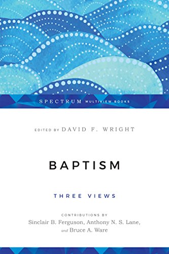 Stock image for Baptism: Three Views (Spectrum Multiview Book Series) for sale by Orphans Treasure Box