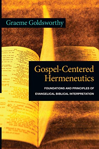 Stock image for Gospel-Centered Hermeneutics: Foundations and Principles of Evangelical Biblical Interpretation for sale by Half Price Books Inc.