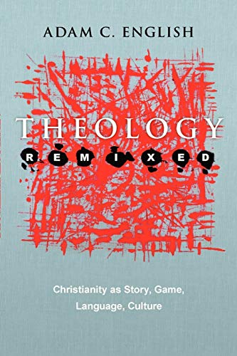 Beispielbild fr Theology Remixed: Christianity as Story, Game, Language, Culture zum Verkauf von Half Price Books Inc.