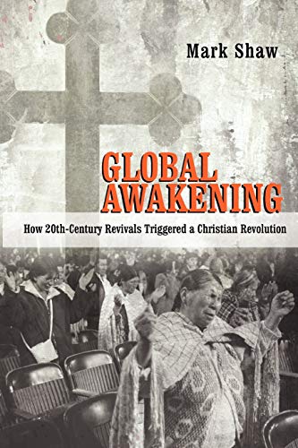 Stock image for Global Awakening: How 20th-Century Revivals Triggered a Christian Revolution for sale by Goodwill Books