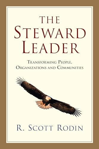 Beispielbild fr The Steward Leader: Transforming People, Organizations and Communities zum Verkauf von Seattle Goodwill