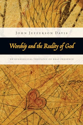 Beispielbild fr Worship and the Reality of God: An Evangelical Theology of Real Presence zum Verkauf von Indiana Book Company