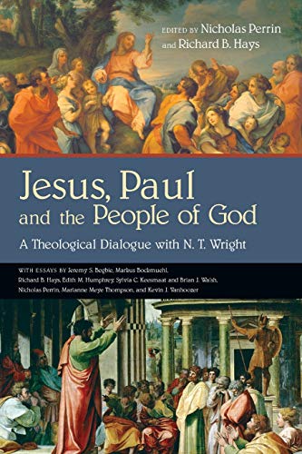 Beispielbild fr Jesus, Paul and the People of God: A Theological Dialogue with N.T. Wright zum Verkauf von Windows Booksellers