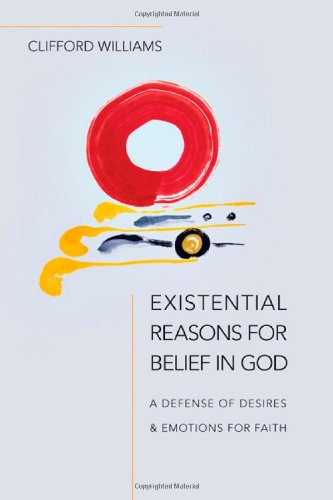 Stock image for Existential Reasons for Belief in God: A Defense of Desires and Emotions for Faith for sale by BooksRun