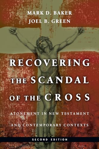 Imagen de archivo de Recovering the Scandal of the Cross: Atonement in New Testament and Contemporary Contexts a la venta por Goodwill
