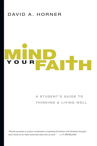 9780830839322: Mind Your Faith: A Student's Guide to Thinking & Living Well