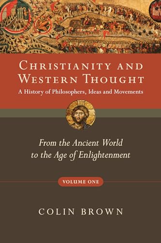 9780830839513: Christianity and Western Thought: A History of Philosophers, Ideas and Movements: From the Ancient World to the Age of Enlightenment (1)