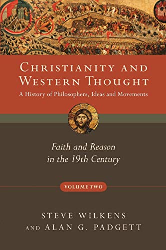 Imagen de archivo de Christianity and Western Thought: Faith and Reason in the 19th Century (Christianity & Western Thought) a la venta por HPB-Diamond