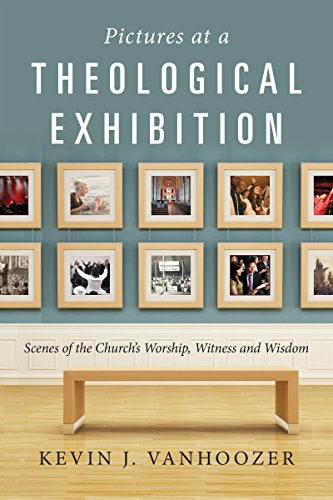Beispielbild fr Pictures at a Theological Exhibition: Scenes of the Church's Worship, Witness and Wisdom zum Verkauf von Books From California