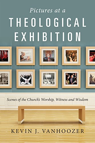 Stock image for Pictures at a Theological Exhibition: Scenes of the Church's Worship, Witness and Wisdom for sale by ThriftBooks-Atlanta