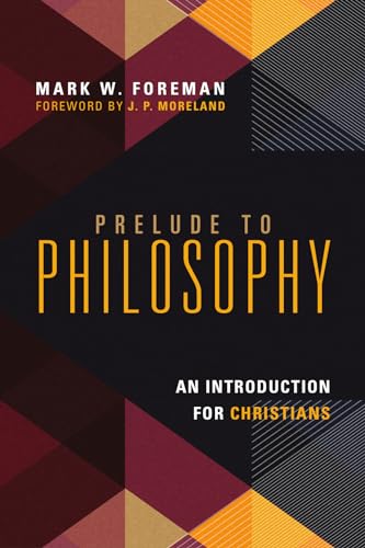 Stock image for Prelude to Philosophy: An Introduction for Christians for sale by Wonder Book