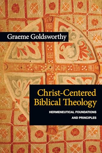 Imagen de archivo de Christ-Centered Biblical Theology: Hermeneutical Foundations and Principles a la venta por HPB Inc.