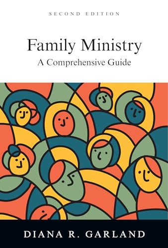 Family Ministry: A Comprehensive Guide (9780830839711) by Garland, Diana R.