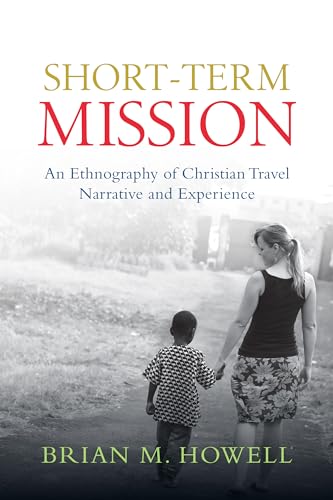 Stock image for Short-Term Mission : An Ethnography of Christian Travel Narrative and Experience for sale by Better World Books