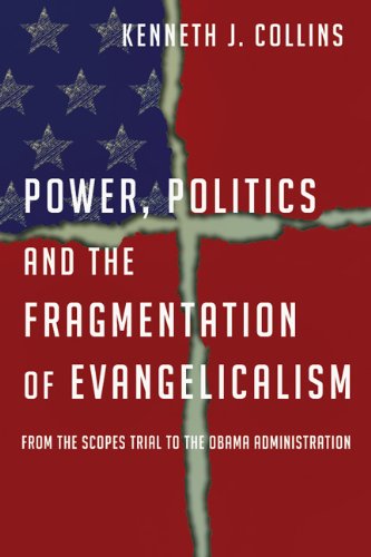 Beispielbild fr Power, Politics and the Fragmentation of Evangelicalism: From the Scopes Trial to the Obama Administration zum Verkauf von St Vincent de Paul of Lane County