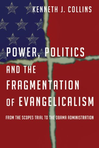Stock image for Power, Politics and the Fragmentation of Evangelicalism: From the Scopes Trial to the Obama Administration for sale by St Vincent de Paul of Lane County