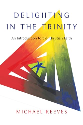 Stock image for Delighting in the Trinity: An Introduction to the Christian Faith for sale by KuleliBooks