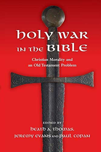 Beispielbild fr Holy War in the Bible: Christian Morality and an Old Testament Problem zum Verkauf von BooksRun