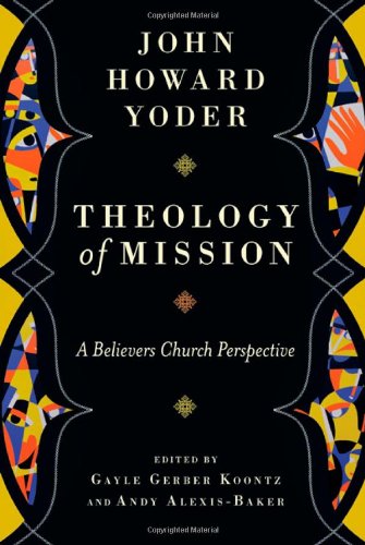 Beispielbild fr Theology of Mission. A Believers Church Perspective zum Verkauf von Windows Booksellers