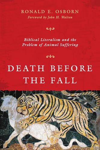 Beispielbild fr Death Before the Fall: Biblical Literalism and the Problem of Animal Suffering zum Verkauf von Front Cover Books