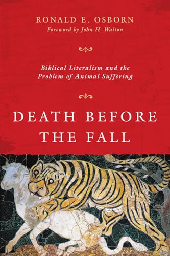 Imagen de archivo de Death Before the Fall: Biblical Literalism and the Problem of Animal Suffering a la venta por BooksRun