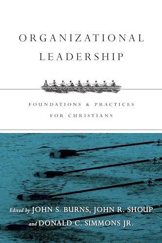 Imagen de archivo de Organizational Leadership: Foundations & Practices for Christians a la venta por ThriftBooks-Dallas