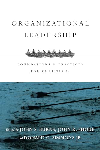 

Organizational Leadership: Foundations and Practices for Christians