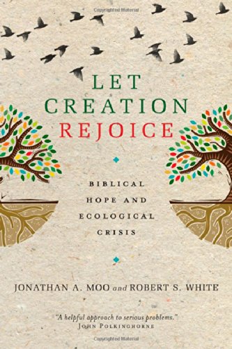 Stock image for Let Creation Rejoice: Biblical Hope and Ecological Crisis for sale by BooksRun