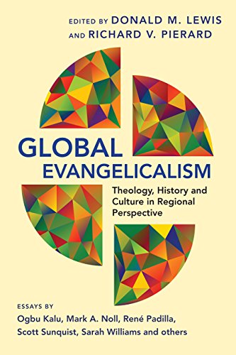 Beispielbild fr Global Evangelicalism: Theology, History and Culture in Regional Perspective zum Verkauf von SecondSale