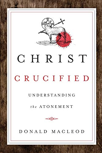 Stock image for Christ Crucified: Understanding the Atonement for sale by HPB-Diamond