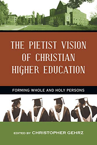 Beispielbild fr The Pietist Vision of Christian Higher Education zum Verkauf von Blackwell's