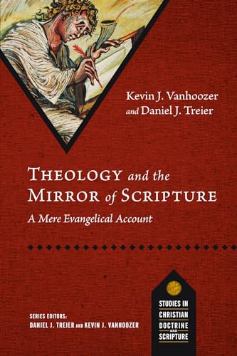 Beispielbild fr Theology and the Mirror of Scripture. A Mere Evangelical Account [Studies in Christian Doctrine and Scripture] zum Verkauf von Windows Booksellers