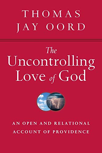 Stock image for The Uncontrolling Love of God: An Open and Relational Account of Providence for sale by WorldofBooks